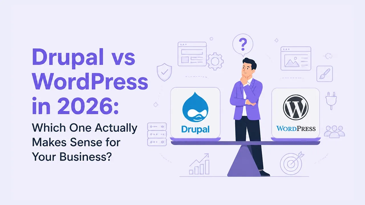 Drupal vs WordPress in 2026: Which One Actually Makes Sense for Your Business?