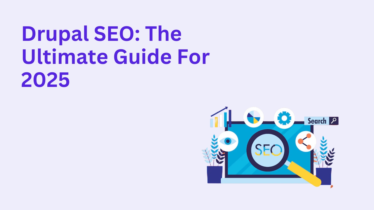 Drupal SEO: The Ultimate Guide For 2025