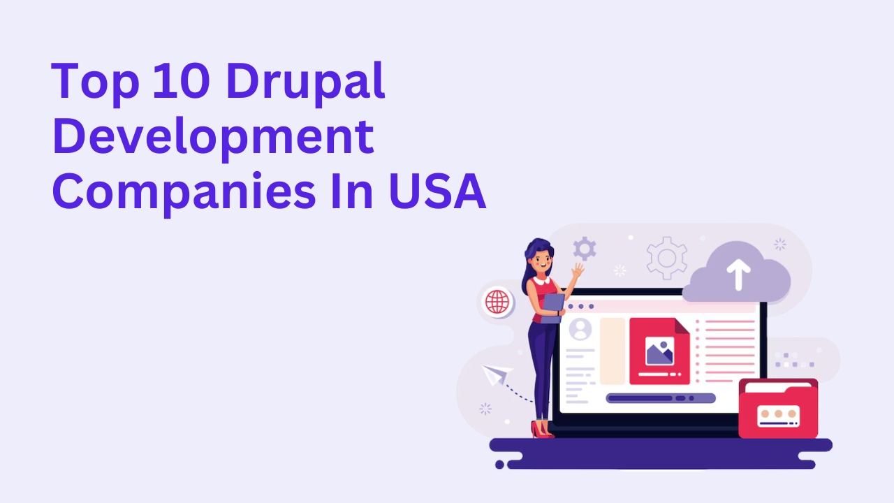 Top 10 Drupal Development Companies in the USA