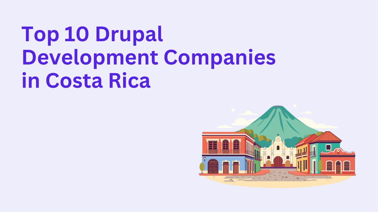Drupal Development Companies in Costa Rica