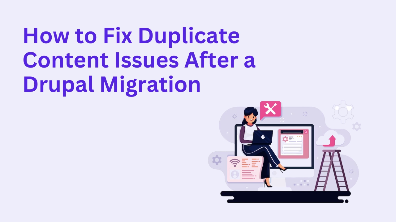 How to Fix Duplicate Content Issues After a Drupal Migration