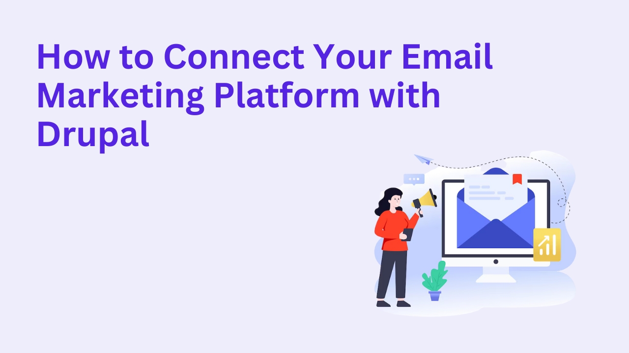 How to Connect Your Email Marketing Platform with Drupal
