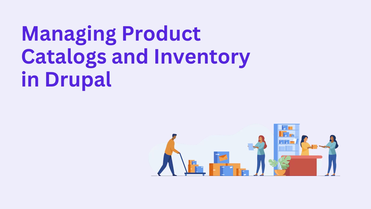 How To Manage Product Catalogs and Inventory in Drupal