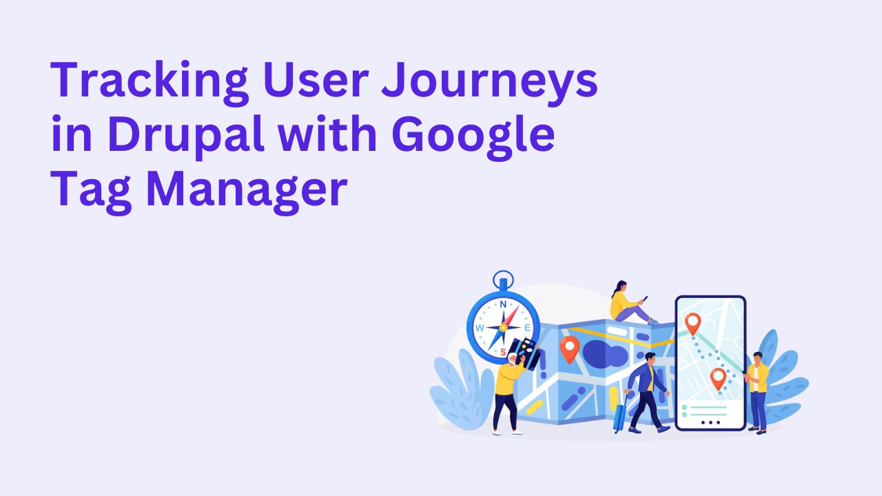 How To Track User Journeys in Drupal with Google Tag Manager