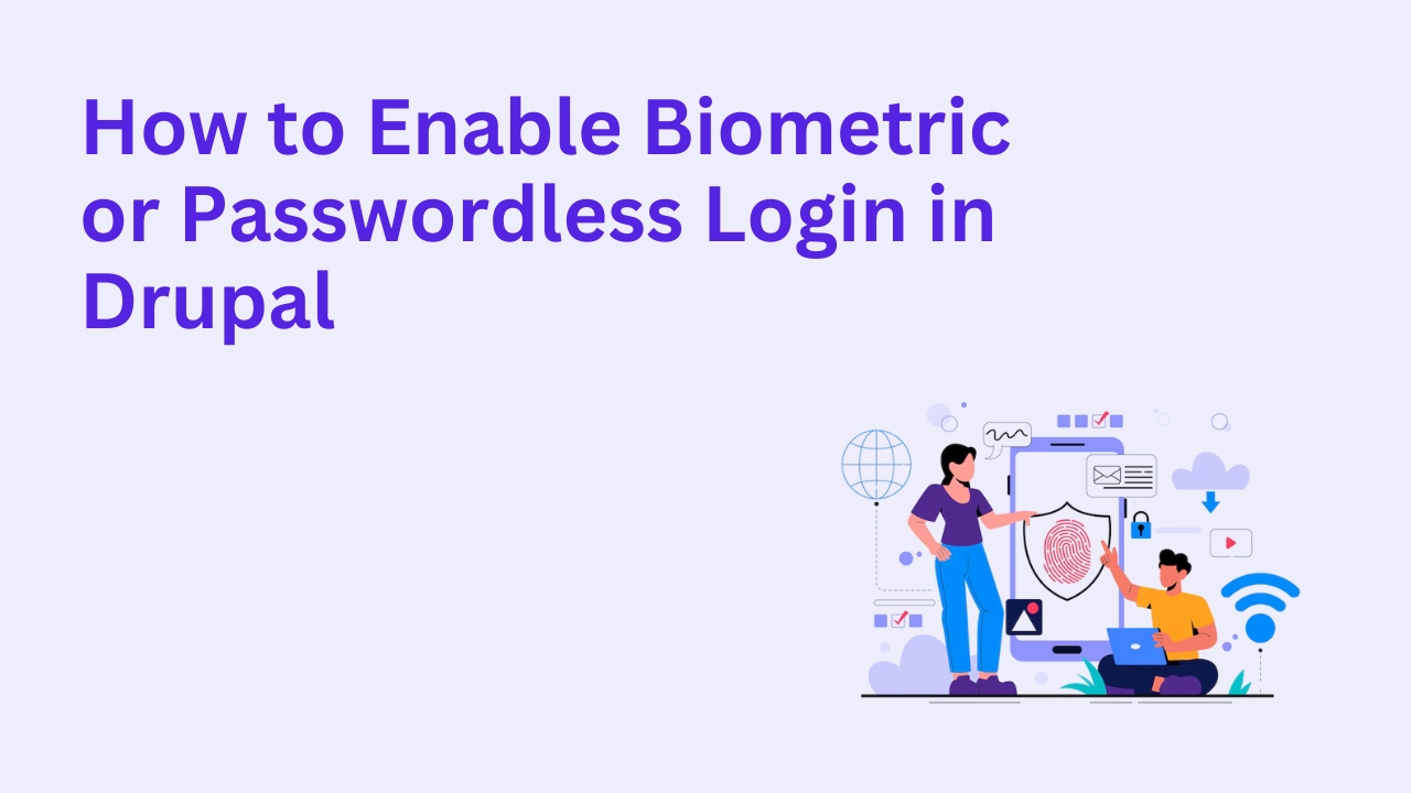 How to Enable Biometric or Passwordless Login in Drupal