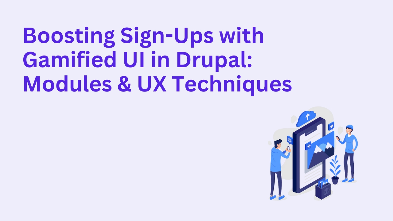 Boosting Sign-Ups with Gamified UI in Drupal
