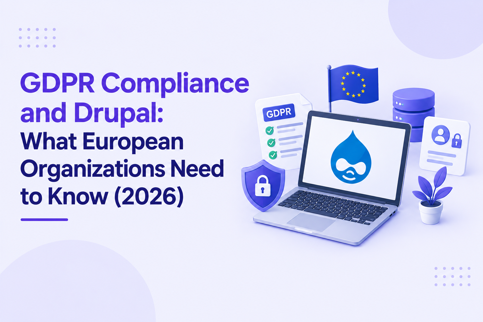 GDPR Compliance and Drupal: A Complete Guide for European Organizations (2026)