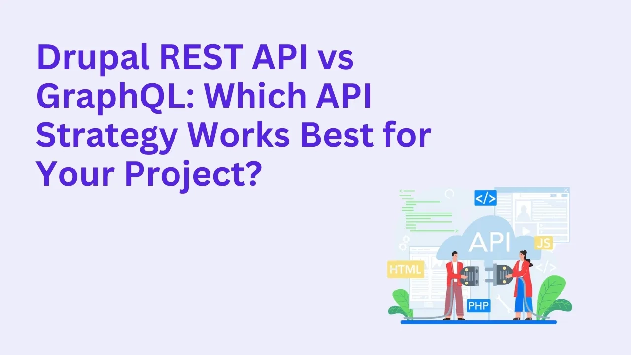 Drupal REST API vs GraphQL: Which API Strategy Works Best for Your Project?