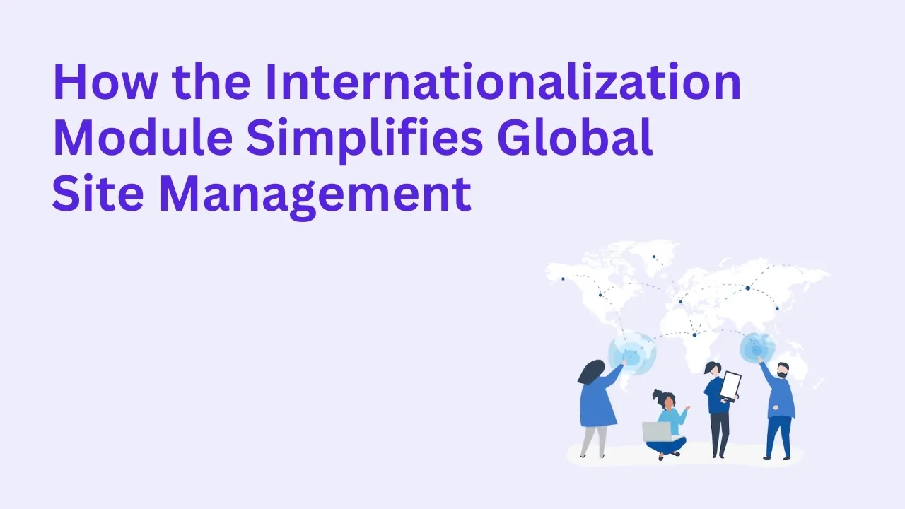 How the Internationalization Module Simplifies Global Site Management